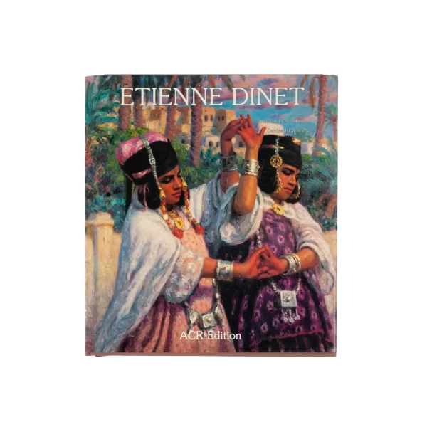 La Vie et l'oeuvre d' Etienne Dinet